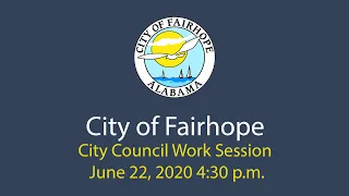 City of Fairhope City Council Work Session - June 22, 2020