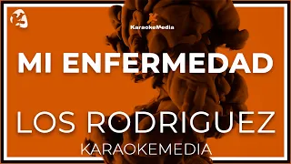 Los Rodriguez - Mi Enfermedad  (INSTRUMENTAL KARAOKE)