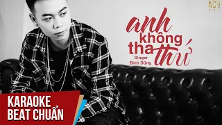 Karaoke | Anh Không Tha Thứ - Đình Dũng | Beat Chuẩn