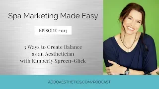 3 Ways to Create Balance as an Aesthetician with Kimberly Spreen-Glick