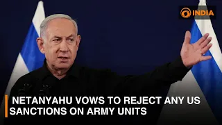 Netanyahu vows to reject any US sanctions on army units | DD India News Hour