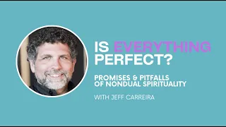 Non-duality: Is Everything Already Perfect? A conversation with Jessica & Jeff Carreira