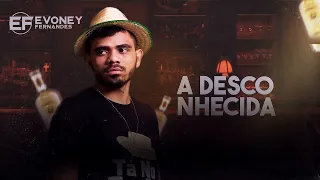 A DESCONHECIDA - EVONEY FERNANDES - MUSGA DE HOMI (CD NOVO 2023)