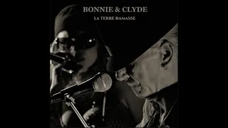 BONNIE & CLYDE - LA TERRE RAMASSE