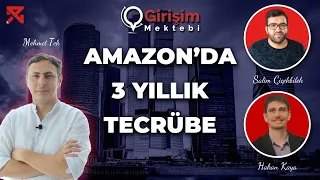 AMAZON'DA 3 YILLIK TECRÜBE | Konuk: Girişim Mektebi Ekibi