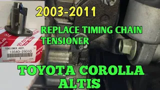 Replace Timing Chain Tensioner, TOYOTA COROLLA ALTIS 2003-2011