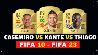 Casemiro vs Kante vs Thiago FIFA EVOLUTION 😱🔥| FIFA 10 - FIFA 23