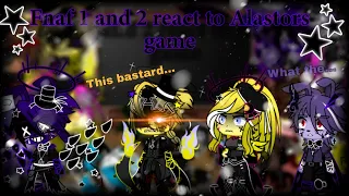 Fnaf 1 and 2 react to Alastors game | Gacha x Fnaf | My OC