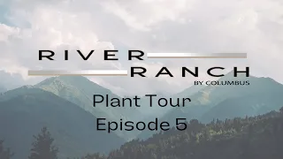 Episode 5:  River Ranch Plant Tour - QC and Slide Out Department
