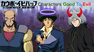 Cowboy Bebop Characters Ranked By Morality | Good To Evil 😇😈☁️🔥🤠🔫🗡️🚀