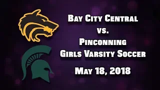 BCTV Sports - Bay City Central vs. Pinconning Girls Varsity Soccer (May 18, 2018)