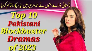 Top 10 Pakistani Blockbuster Dramas That Broke All Record 2023 || Pakistan Drama Industry