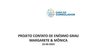 PROJETO CONTATO DE ENÉSIMO GRAUMARGARETE & MÔNICA - 22-06-2023