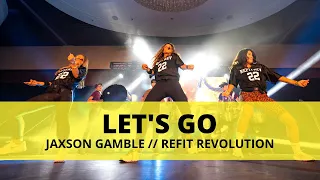 Let's Go || @JAXSONGAMBLE || Dance Fitness Choreography || @REFITREV