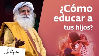 Edúcate tú, antes de educar a tus hijos  | Sadhguru