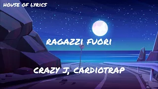 Crazy J, Cardiotrap - RAGAZZI FUORI (Testo/Lyrics)