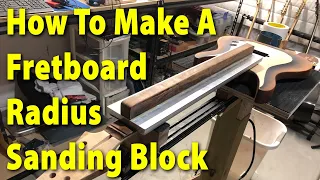 How To Make A Fretboard Radius Sanding Block