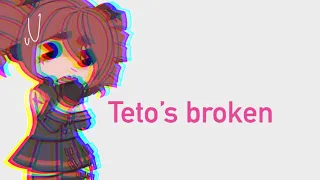 Teto’s broken || vocaloid gacha || read desc