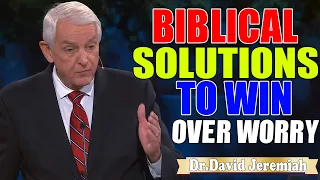 David Jeremiah ➤ Biblical Solutions to Win Over Worry