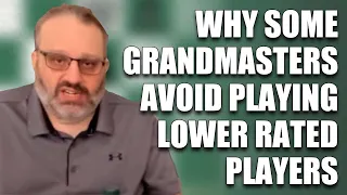 Why Some Grandmasters Avoid Playing Lower Rated Players