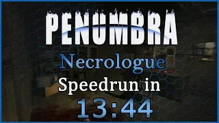 Penumbra: Necrologue Any% Speedrun in 13:44 (WR)