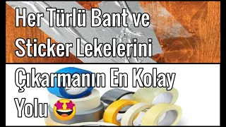 Her Türlü Bant ve Sticker Lekelerini Çıkarmanın En Kolay Yolu. Bant Lekesi Nasıl Çıkar?