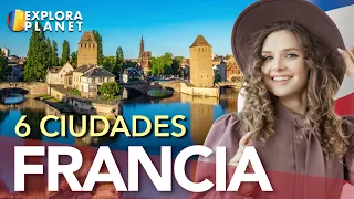 FRANCIA | Mejores Ciudades para Visitar en Francia | 6 Ciudades más Importantes