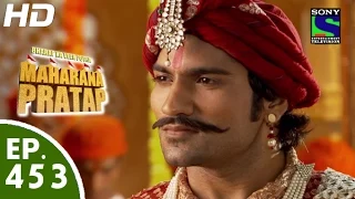 Bharat Ka Veer Putra Maharana Pratap - महाराणा प्रताप - Episode 453 - 16th July, 2015