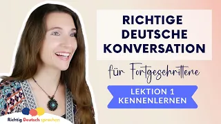 Lektion 1 | RICHTIGE KONVERSATION auf Deutsch lernen | Dialog Small Talk (Fortgeschrittene | B2 C1)