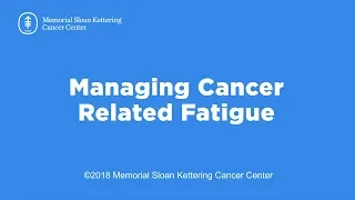 Managing Cancer Related Fatigue
