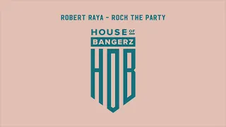 Robert Raya - Rock The Party (Original Mix)