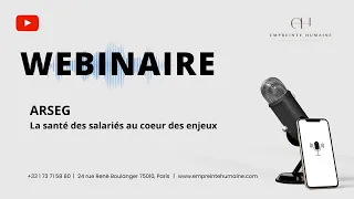 Webinaire ARSEG - La santé des salariés au cœur des enjeux