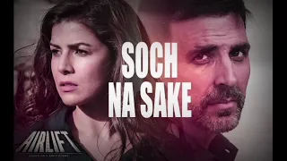 Soch Na Sake -"Airlift" (Slowed & Reverb) - Arijit Singh, Tulsi Kumari, Amaal Mallik (@Soul Music)