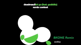 deadmau5 feat. Grabbitz - Let Go (BKONE Remix)