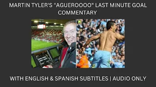 MARTIN TYLER'S "AGUEROOOO" LAST-MINUTE GOAL COMMENTARY | W/ ENGLISH & SPANISH SUBTITLES | AUDIO ONLY