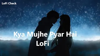 Kya Mujhe Pyar Hai Lofi (Bass Boosted)