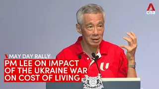 PM Lee on the impact of the Ukraine war on the cost of living in Singapore