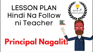 Lesson Plan Hindi Na Follow ni Teacher: Principal Nagalit!