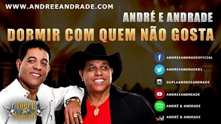 Dormir Com Quem Não Gosta - André e Andrade