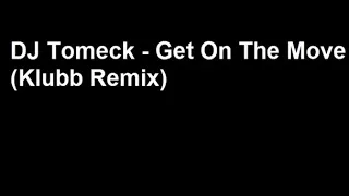 DJ Tomeck - Get On The Move (Klubb Remix)