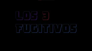 LOS 3 FUGITIVOS - Tráiler oficial