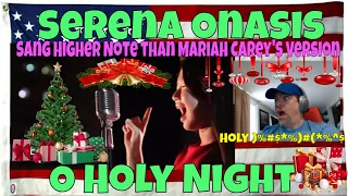 O Holy Night - Serena Onasis [Sang Higher Note than Mariah Carey's Version] First Time Reaction!