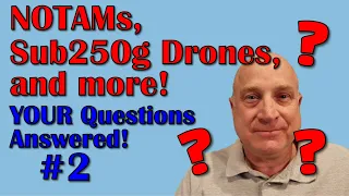 NOTAMs, Sub250g Drones and more!  YOUR Questions Answered! DonDronesOn Q&A Session #2