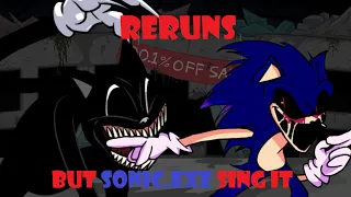Lets Rerun this from their last fight (Horror Showdown #5), Reruns But Sonic.EXE Sing It | FNF COVER