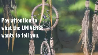 What is the universe telling you?