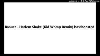 Baauer - Harlem Shake (Kid Womp Remix) bassboosted