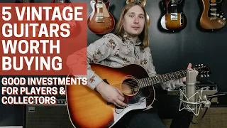 5 Vintage Guitars Worth Buying!