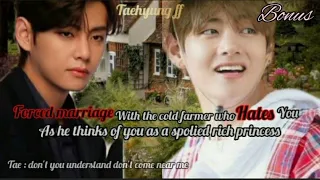 Forced to marry cold farmer who hates you thinking you a spolied rich princess (bonus )🥀 taehyungff