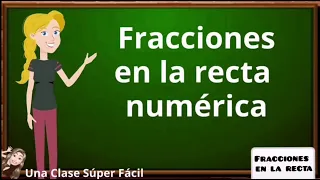 FRACCIONES en la RECTA NUMÉRICA. Súper Fácil