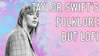 taylor swift's folklore, but lofi | 2 hour instrumental mix